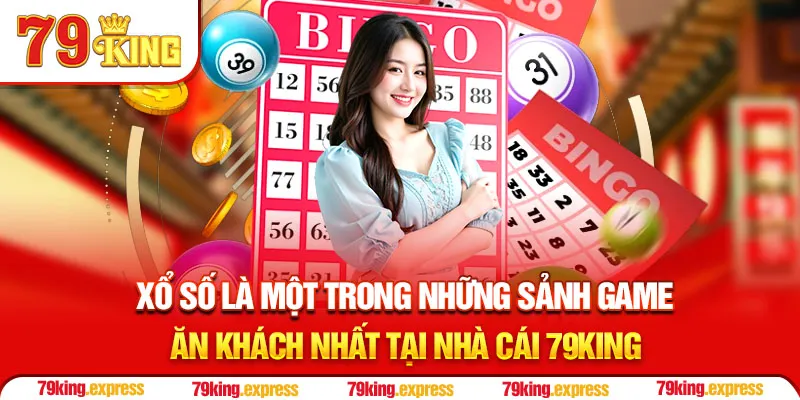 Xổ số là một trong những sảnh game ăn khách nhất tại nhà cái 79king